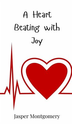 A Heart Beating with Joy - Montgomery, Jasper