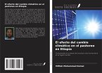 El efecto del cambio climático en el pastoreo en Etiopía El efecto del cambio climático en el pastoreo en Etiopía