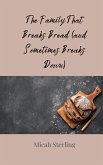 The Family That Breaks Bread (and Sometimes Breaks Down) The Family That Breaks Bread (and Sometimes Breaks Down)