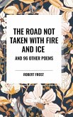 The Road Not Taken with Fire and Ice and 96 other Poems The Road Not Taken with Fire and Ice and 96 other Poems