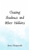 Chasing Shadows and Other Hobbies