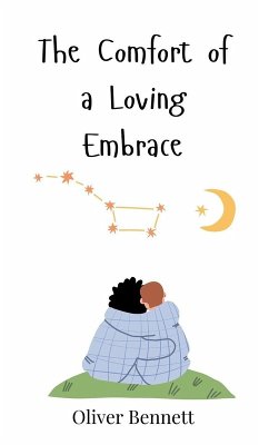 The Comfort of a Loving Embrace - Bennett, Oliver The Comfort of a Loving Embrace - Bennett, Oliver