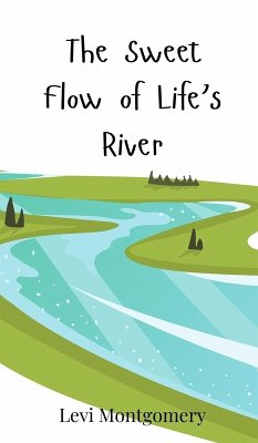 The Sweet Flow of Life's River - Montgomery, Levi