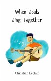 When Souls Sing Together When Souls Sing Together