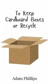 To Keep Cardboard Boxes or Recycle