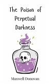 The Poison of Perpetual Darkness The Poison of Perpetual Darkness