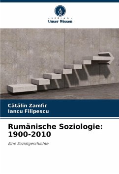 Rumänische Soziologie: 1900-2010 - Zamfir, Catalin;Filipescu, Iancu Rumänische Soziologie: 1900-2010 - Zamfir, Catalin;Filipescu, Iancu