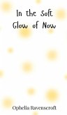 In the Soft Glow of Now