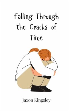 Falling Through the Cracks of Time - Kingsley, Jaxon