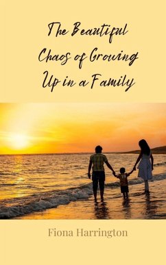The Beautiful Chaos of Growing Up in a Family - Harrington, Fiona
