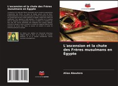 L'ascension et la chute des Frères musulmans en Égypte - Aboutera, Aliaa