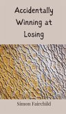Accidentally Winning at Losing Accidentally Winning at Losing
