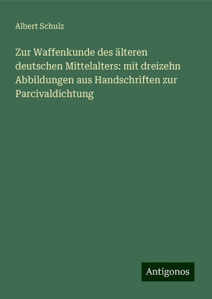 Zur Waffenkunde des älteren deutschen Mittelalters: mit dreizehn Abbildungen aus Handschriften zur Parcivaldichtung