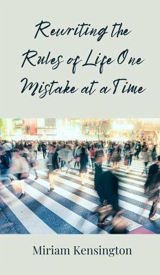 Rewriting the Rules of Life One Mistake at a Time - Kensington, Miriam