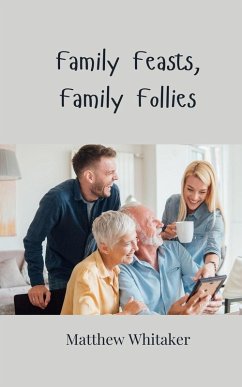 Family Feasts, Family Follies - Whitaker, Matthew