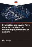 Protection du savoir-faire dans le transfert de technologie pétrolière et gazière