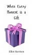 When Every Moment is a Gift - Bild 1