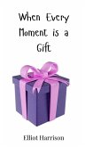 When Every Moment is a Gift