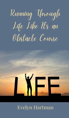 Running Through Life Like It's an Obstacle Course - Hartman, Evelyn