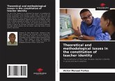 Theoretical and methodological issues in the constitution of teacher identity Theoretical and methodological issues in the constitution of teacher identity