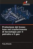 Protezione del know-how nel trasferimento di tecnologia per il petrolio e il gas Protezione del know-how nel trasferimento di tecnologia per il petrolio e il gas