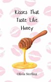 Kisses That Taste Like Honey Kisses That Taste Like Honey