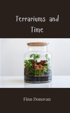 Terrariums and Time - Donovan, Finn Terrariums and Time - Donovan, Finn