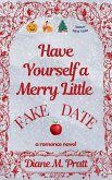 Have Yourself a Merry Little Fake Date Have Yourself a Merry Little Fake Date
