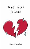 Tears Carved in Stone Tears Carved in Stone