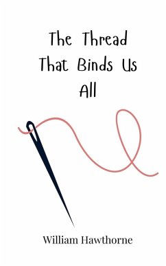 The Thread That Binds Us All - Hawthorne, William
