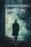 Unmasking the Fire Unmasking the Fire