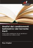 Analisi dei cambiamenti batimetrici del torrente Karli Analisi dei cambiamenti batimetrici del torrente Karli