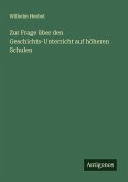 Zur Frage über den Geschichts-Unterricht auf höheren Schulen Zur Frage über den Geschichts-Unterricht auf höheren Schulen