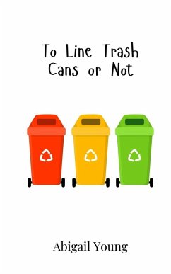 To Line Trash Cans or Not - Young, Abigail