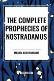 The Complete Prophecies of Nostradamus