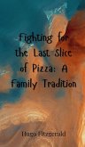 Fighting for the Last Slice of Pizza