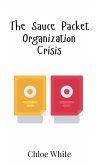 The Sauce Packet Organization Crisis The Sauce Packet Organization Crisis