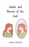 Smoke and Mirrors of the Soul Smoke and Mirrors of the Soul
