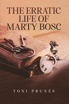 THE ERRATIC LIFE OF MARTY BOSC - Prunés, Toni