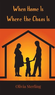 When Home Is Where the Chaos Is - Sterling, Olivia