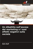 Un dibattito sull'ascesa del marketing e i suoi effetti negativi sulla società Un dibattito sull'ascesa del marketing e i suoi effetti negativi sulla società