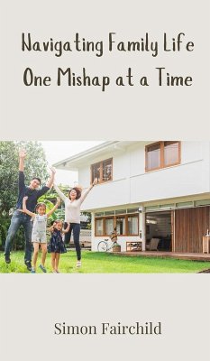 Navigating Family Life One Mishap at a Time - Fairchild, Simon