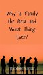 Why Is Family the Best and Worst Thing... - Bild 1