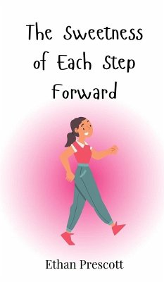 The Sweetness of Each Step Forward - Prescott, Ethan