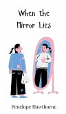 When the Mirror Lies When the Mirror Lies