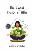 The Sweet Breath of Bliss The Sweet Breath of Bliss