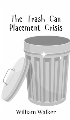 The Trash Can Placement Crisis - Walker, William