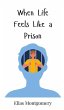 When Life Feels Like a Prison - Bild 1