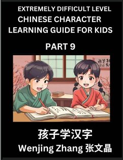 Chinese Character Learning Guide for Kids (Part 9)- Extremely Difficult level Brain Game Test Series, Easy Lessons for Kids to Learn Recognizing Simplified Chinese Characters, HSK All Levels - Zhang, Wenjing