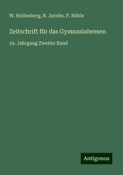 Zeitschrift für das Gymnasialwesen - Hollenberg, W.; Jacobs, R.; Rühle, P.